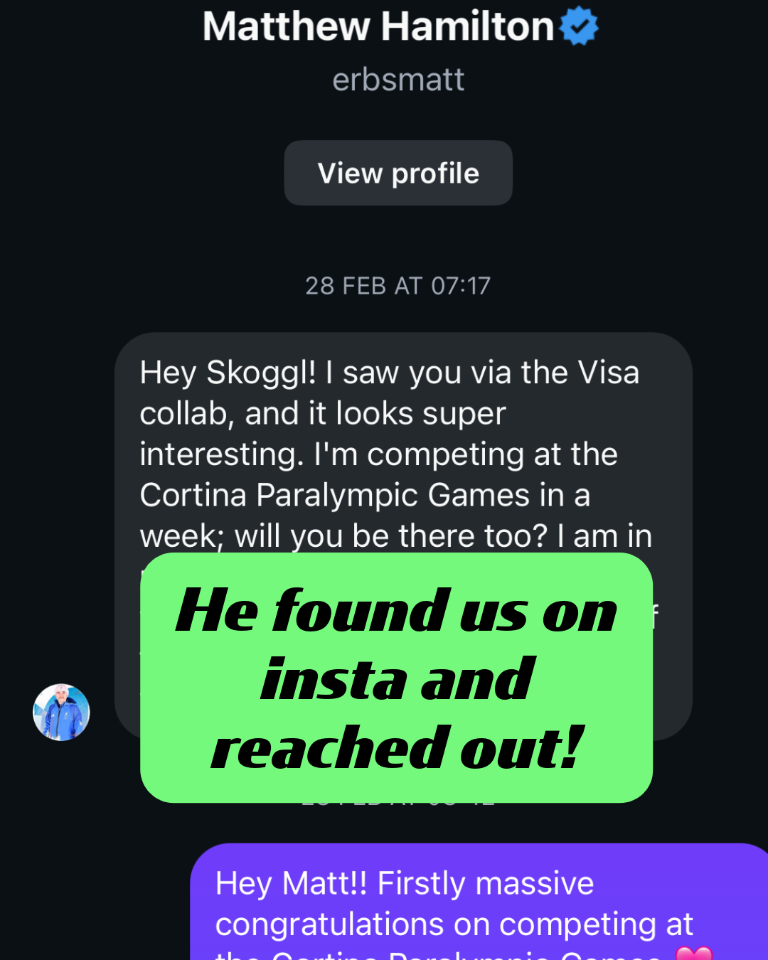 A screenshot of an Instagram Direct Message from Paralympic athlete Matthew Hamilton to the brand Skoggl. He mentions seeing their Visa collaboration and asks if they will be at the Cortina Paralympic Games. A green text overlay reads, "He found us on insta and reached out!