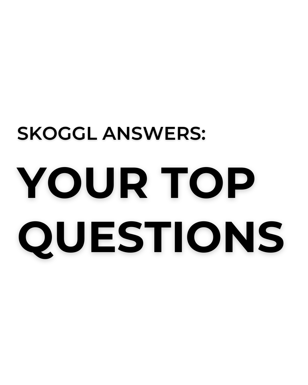 Text 'SKOGGL ANSWERS: YOUR TOP QUESTIONS' on a white background